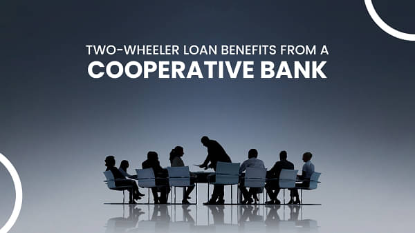 Two-wheeler loan: The benefits of securing one from a cooperative bank