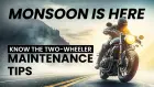 Monsoon Is Here: Know The Two-wheeler Maintenance Tips