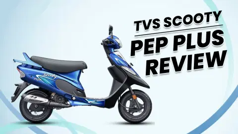 TVS Scooty Pep Plus: A Perfect Scooter For Beginners TVS Scooty Pep Plus: A Perfect Scooter For Beginners