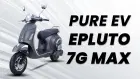 PURE EV Epluto 7G Max: Here Are Top 10 Practical Stand Out Highlights