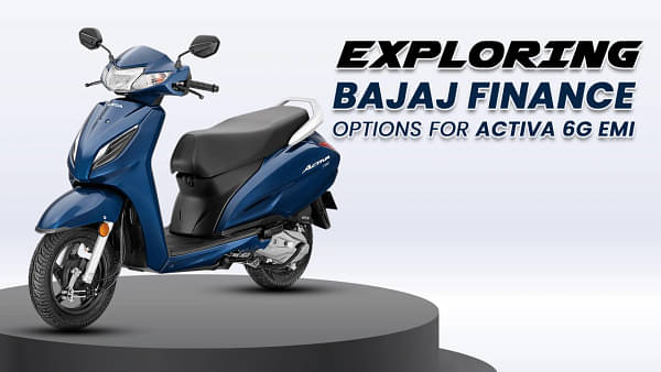 Exploring Bajaj Finance Options for Activa 6G EMI