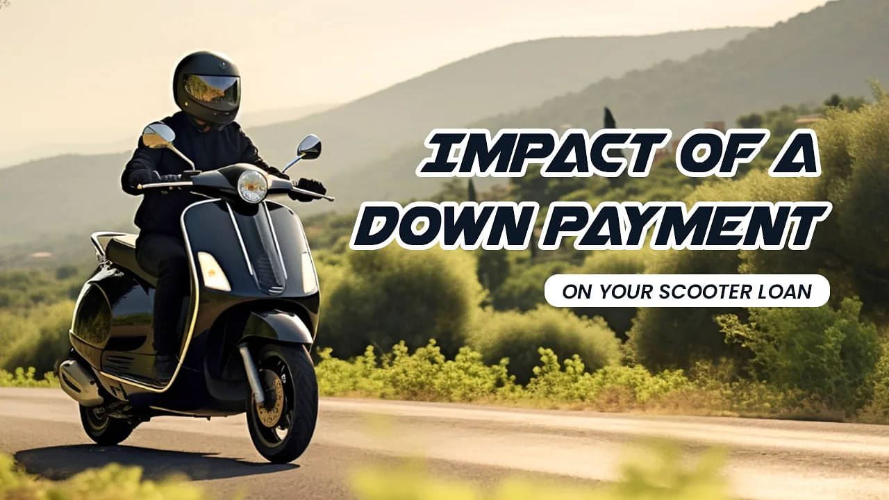 Scooter Down Payment: How It Affects Your EMI and Loan Terms