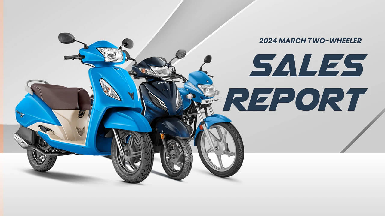 2024 March Two-Wheeler Sales Report: Check How Hero, Honda, TVS & Others Fared 