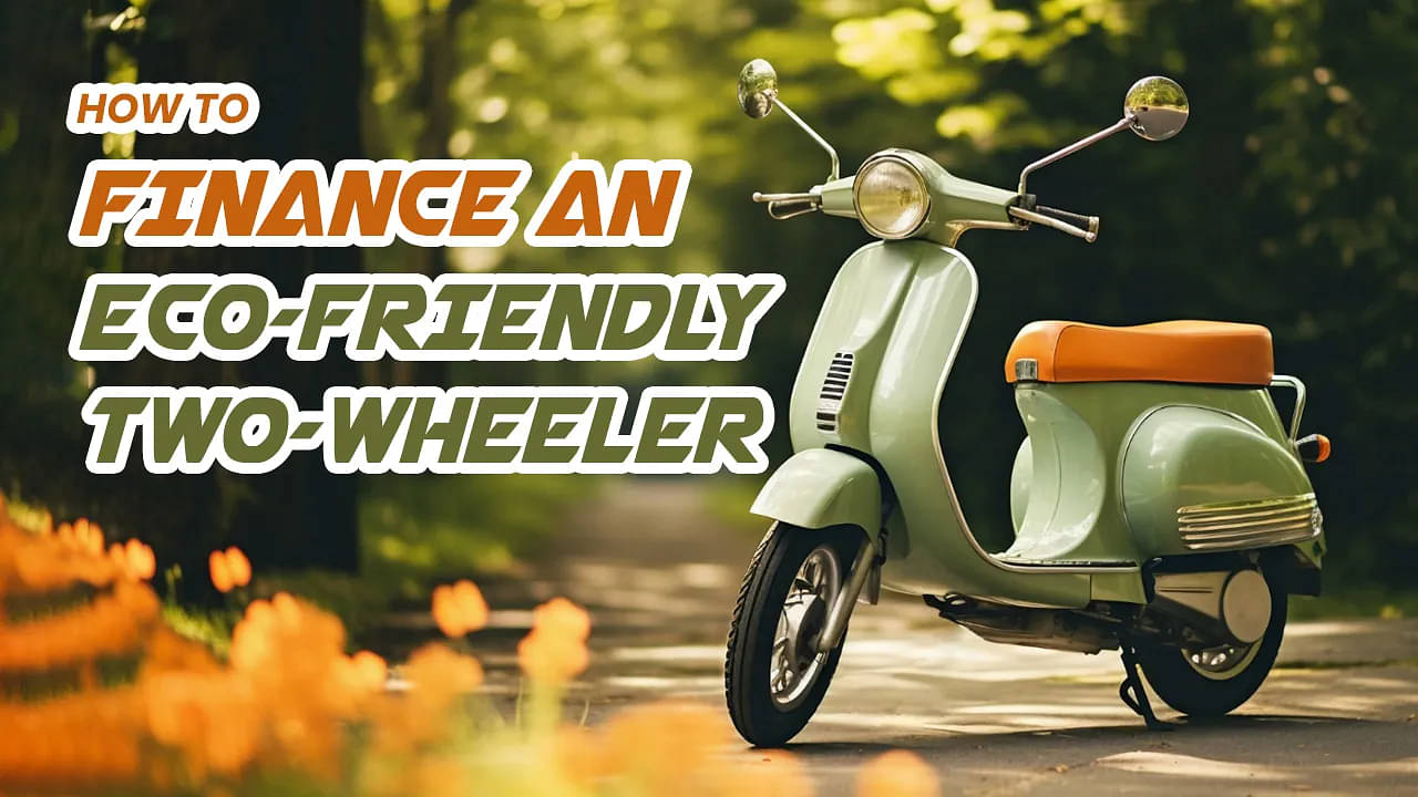 The Green Ride: How to Finance an Eco-Friendly Two-Wheeler	