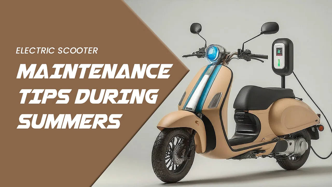 Electric Scooter Maintenance Tips During Summers