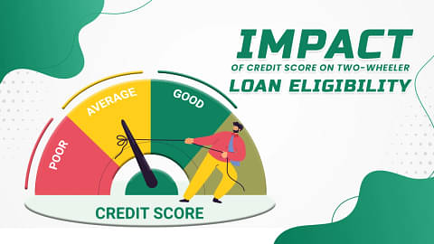 The impact of credit score on two-wheeler loan eligibility