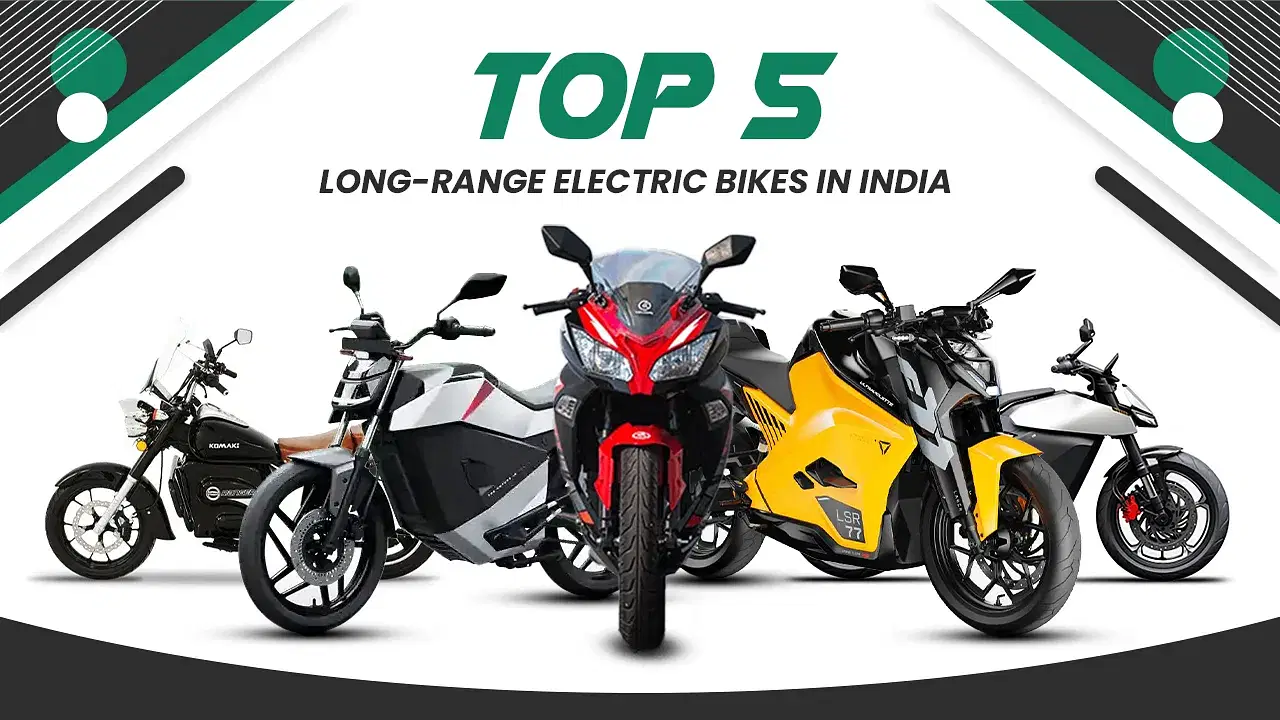 Top 5 Longest Range Electric Bikes in India – Best High Mileage EVs for Long-Distance Travel