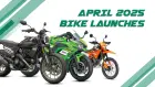 April 2025 Bike Launches India: Top Models, Prices & Features