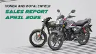 Honda and Royal Enfield Sales Report: April 2025 - A Detailed Analysis Honda and Royal Enfield Sales Report: April 2025 - A Detailed Analysis