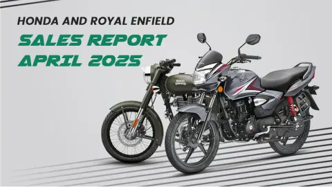 Honda and Royal Enfield Sales Report: April 2025 - A Detailed Analysis Honda and Royal Enfield Sales Report: April 2025 - A Detailed Analysis