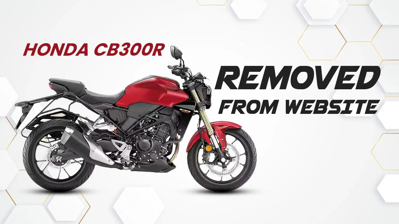 Honda CB300R Removed from India Website — Discontinuation Explained