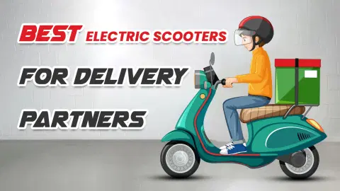 Best Electric Scooters for Delivery Partners (Swiggy/Zomato/Porter) 2026