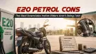 E20 Petrol Cons: The Real Downsides Indian Riders Aren't Being Told E20 Petrol Cons: The Real Downsides Indian Riders Aren't Being Told