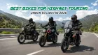 Best Bikes for Highway Touring Under ₹3 Lakh in 2026: Three Real Contenders Best Bikes for Highway Touring Under ₹3 Lakh in 2026: Three Real Contenders
