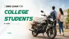 Can College Students Get a Bike Loan in India? Here's What Actually Works Can College Students Get a Bike Loan in India? Here's What Actually Works