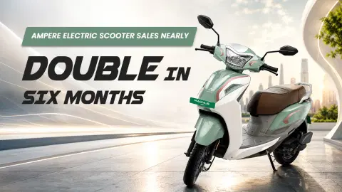 Ampere Electric Scooter Sales Nearly Double in Six Months — Is This India's Most Underrated EV Brand? Ampere Electric Scooter Sales Nearly Double in Six Months — Is This India's Most Underrated EV Brand?