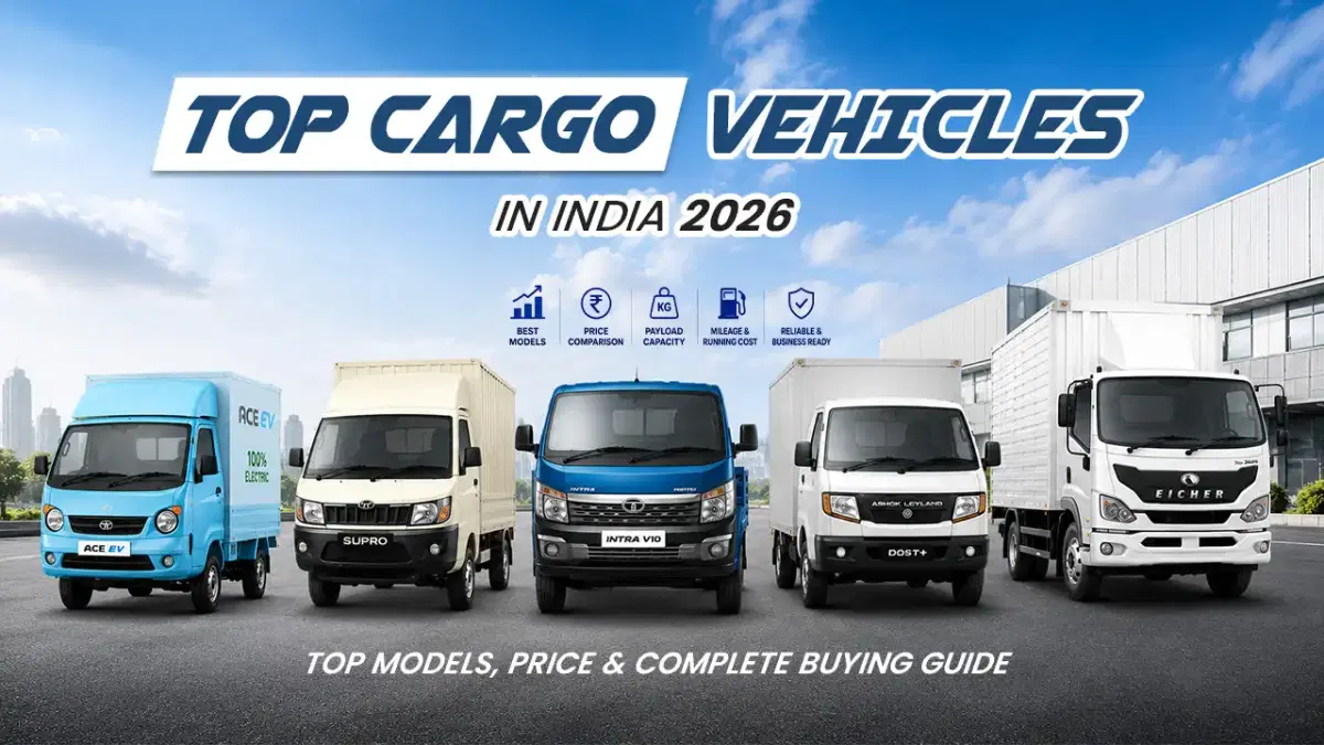 Top Cargo Vehicles in India 2026 – Best Models, Price, Payload & Complete Buying Guide
