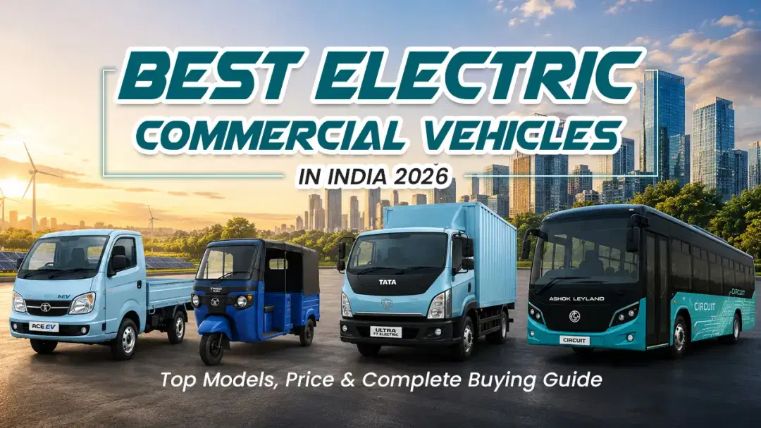 Best Electric Commercial Vehicles in India 2026 – Top Models, Price & Complete Buying Guide