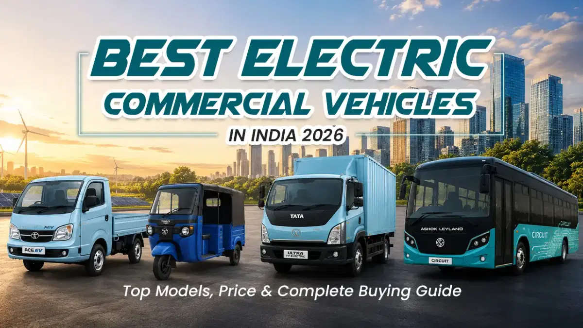 Best Electric Commercial Vehicles in India 2026 – Top Models, Price & Complete Buying Guide