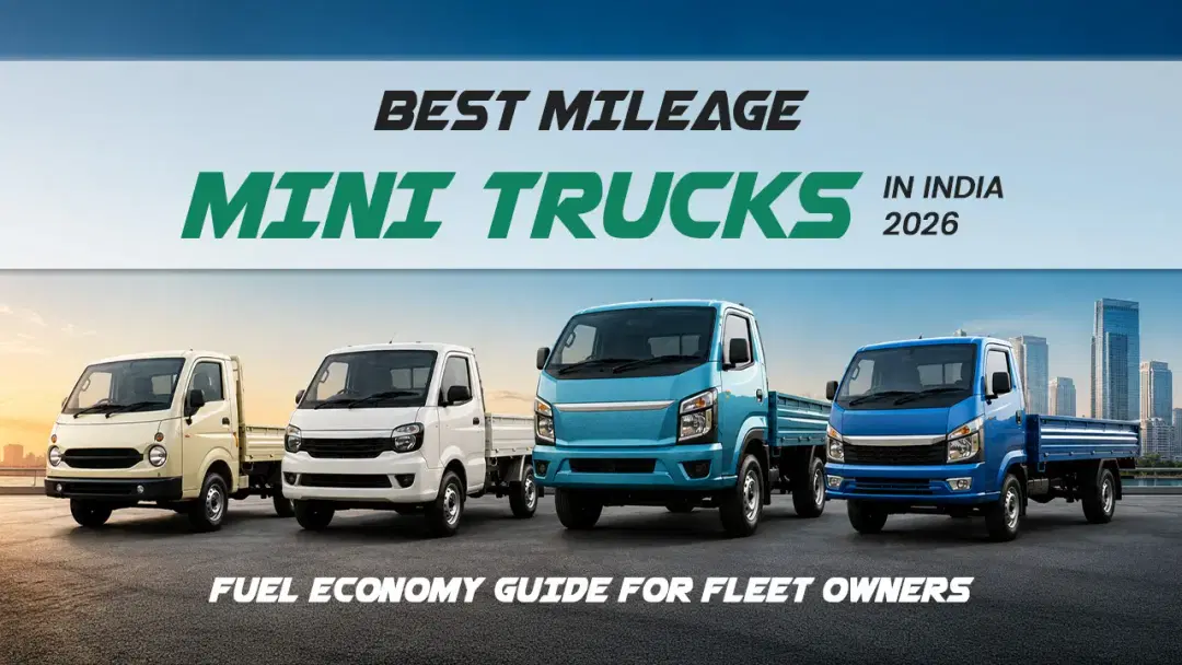 Best Mileage Mini Trucks in India 2026: Fuel Economy Guide for Fleet Owners Best Mileage Mini Trucks in India 2026: Fuel Economy Guide for Fleet Owners