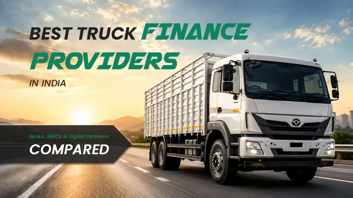 Best Truck Finance Providers in India: Banks, NBFCs & Digital Platforms Compared
