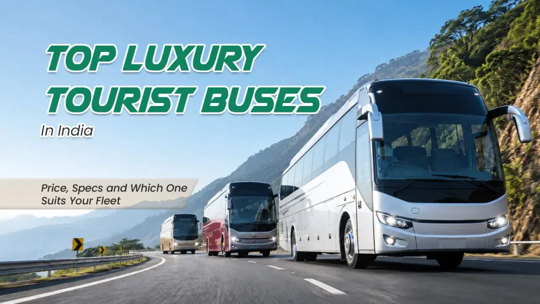 Top Luxury Tourist Buses in India: Price, Specs and Which One Suits Your Fleet