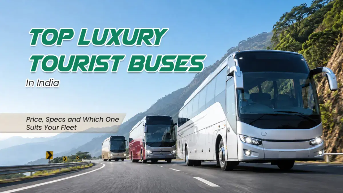 Top Luxury Tourist Buses in India: Price, Specs and Which One Suits Your Fleet