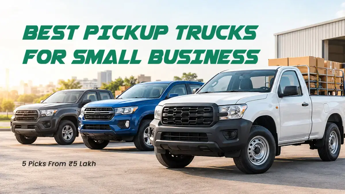 Best Pickup Trucks for Small Business: 5 Picks From ₹5 Lakh